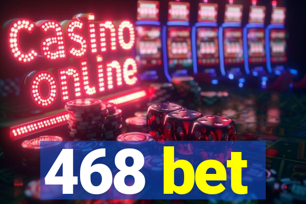 468 bet